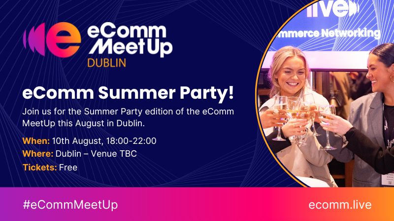 eComm MeetUp Dublin – Summer Party Edition